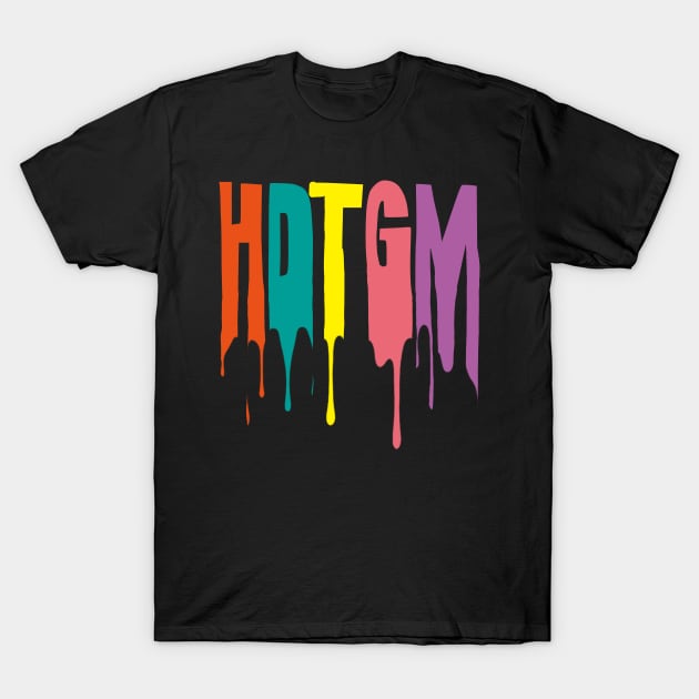 Hdtgm T-Shirt by EunsooLee